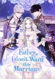 father don&rsquo;t want this marriage