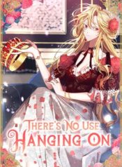no use hanging on