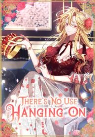 no use hanging on
